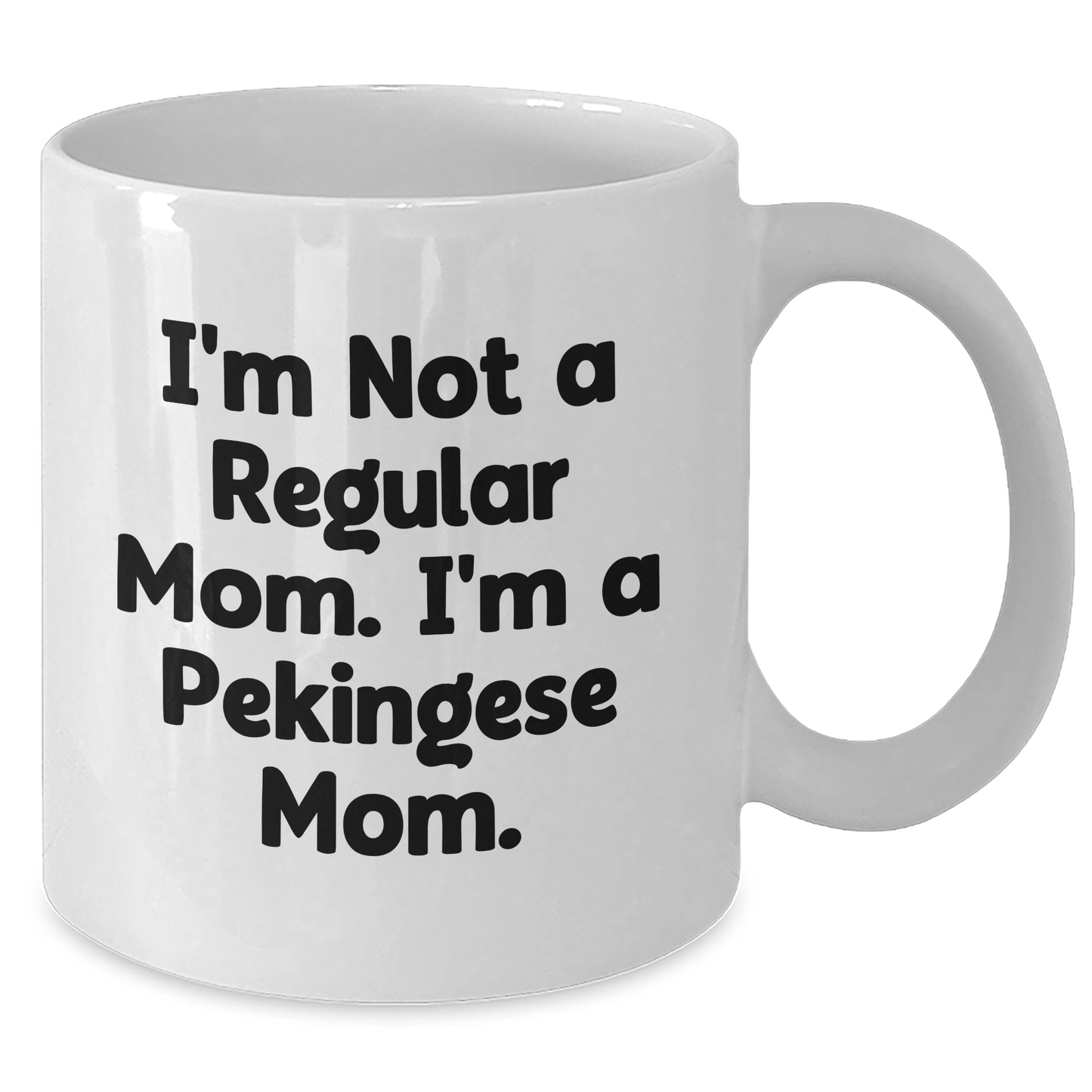 Funny Pekingese Dog Mom Gifts for Men, White Coffee Mug, Perfect for Graduation, 'I'm Not A Regular Mom. I'm A Pekingese Mom.' - Victory Thru Vision
