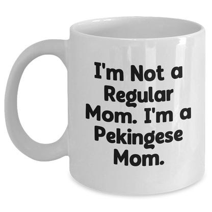 Funny Pekingese Dog Mom Gifts for Men, White Coffee Mug, Perfect for Graduation, 'I'm Not A Regular Mom. I'm A Pekingese Mom.' - Victory Thru Vision
