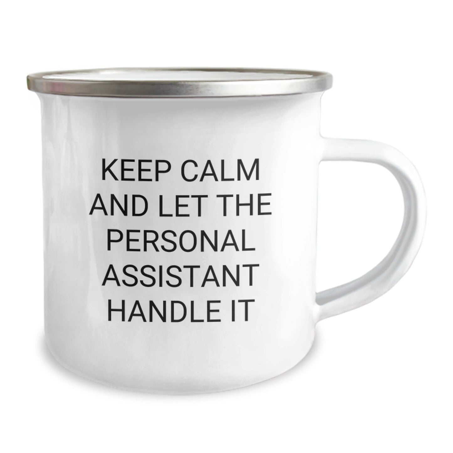 Funny Personal Assistant Gifts for Men, Women, Coworkers - Keep Calm And Let It Handle It, Camping Mug for Graduation, 12 oz Stainless Steel Enamel Finish, Perfect for Personal Assistants - Victory Thru Vision