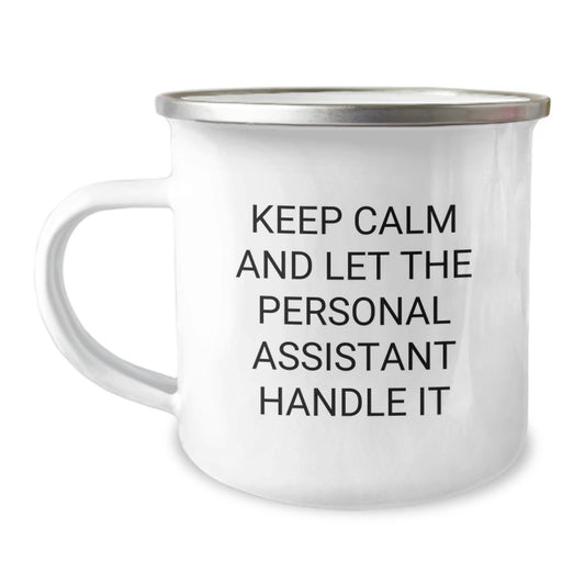 Funny Personal Assistant Gifts for Men, Women, Coworkers - Keep Calm And Let It Handle It, Camping Mug for Graduation, 12 oz Stainless Steel Enamel Finish, Perfect for Personal Assistants - Victory Thru Vision