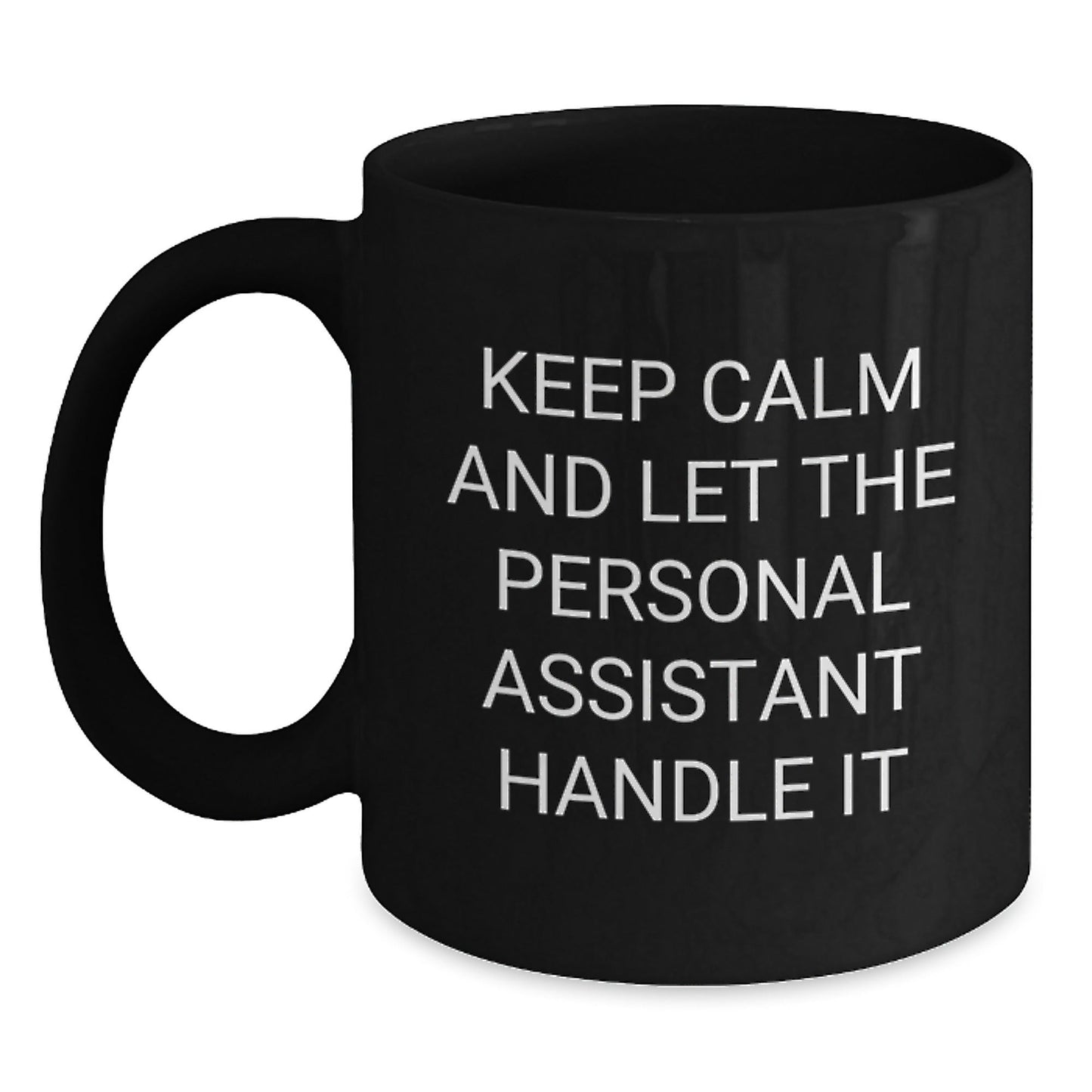 Funny Personal Assistant Gifts from Friends for Graduation in Black Coffee Mug, Keep Calm and Let the Personal Assistant Handle It - Victory Thru Vision