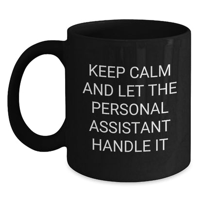 Funny Personal Assistant Gifts from Friends for Graduation in Black Coffee Mug, Keep Calm and Let the Personal Assistant Handle It - Victory Thru Vision