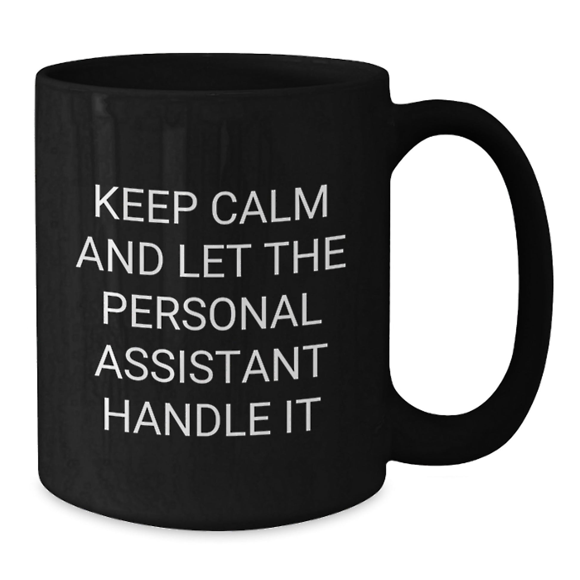 Funny Personal Assistant Gifts from Friends for Graduation in Black Coffee Mug, Keep Calm and Let the Personal Assistant Handle It - Victory Thru Vision
