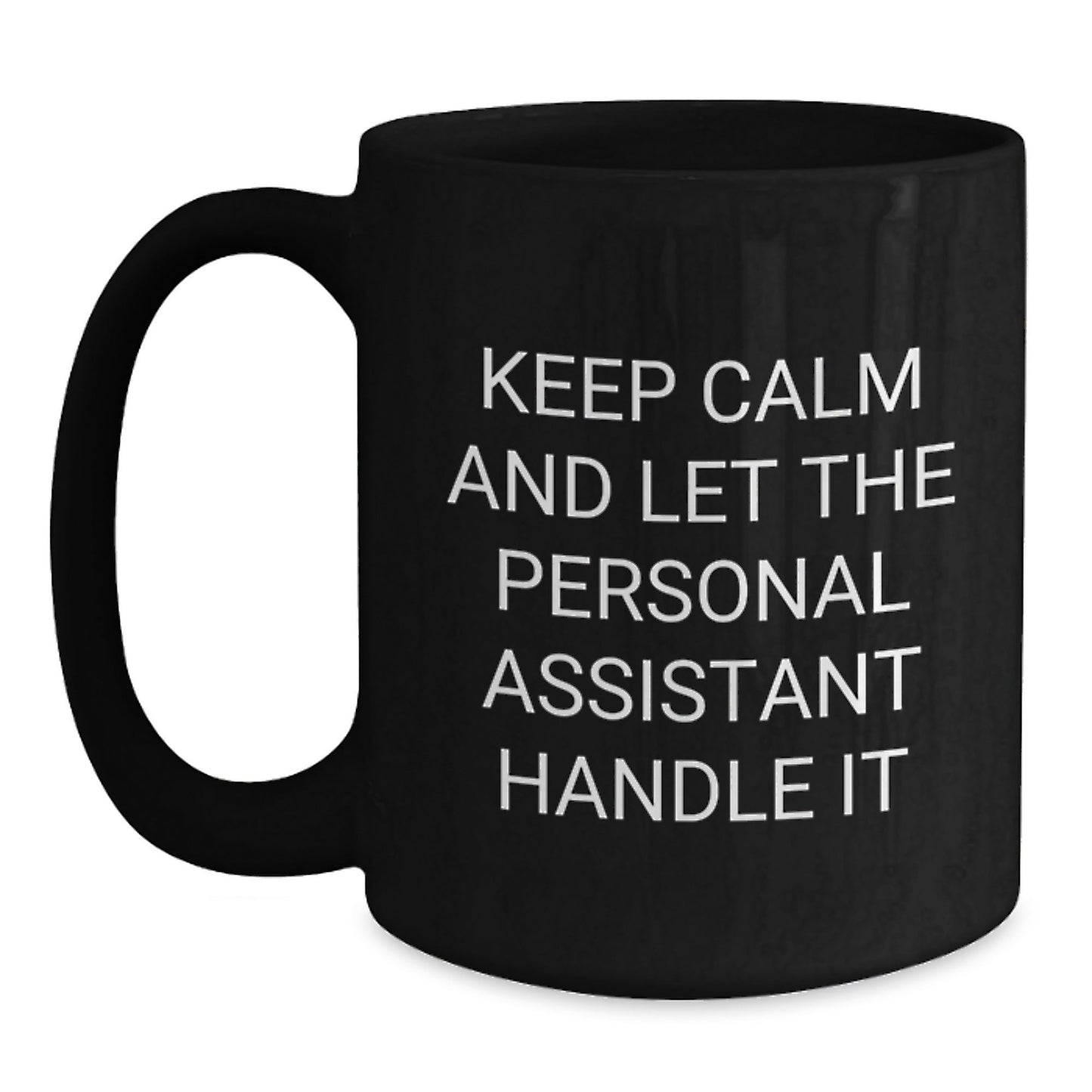 Funny Personal Assistant Gifts from Friends for Graduation in Black Coffee Mug, Keep Calm and Let the Personal Assistant Handle It - Victory Thru Vision