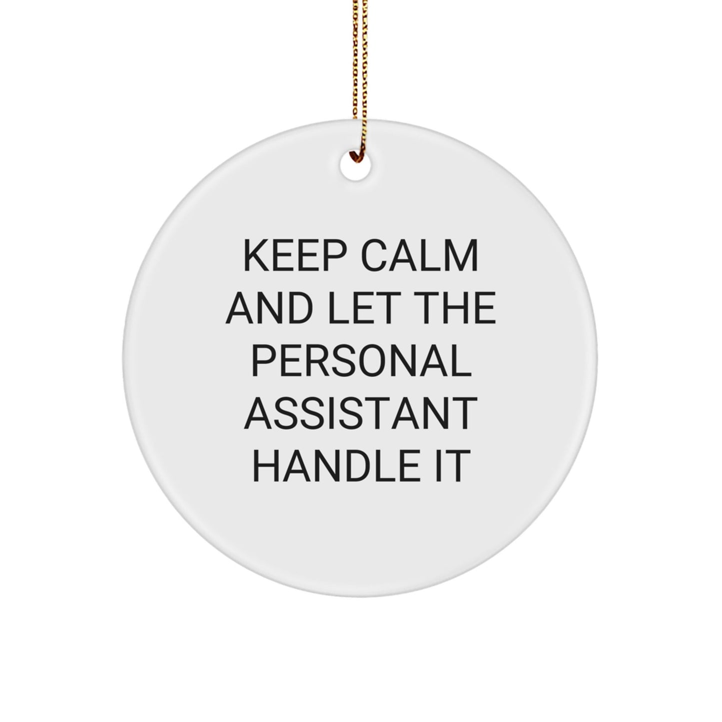Funny Personal Assistant Gifts from Friends for Men - Keep Calm And Let It Handle It Circle Ornament, White, Christmas Unique Presents - Victory Thru Vision