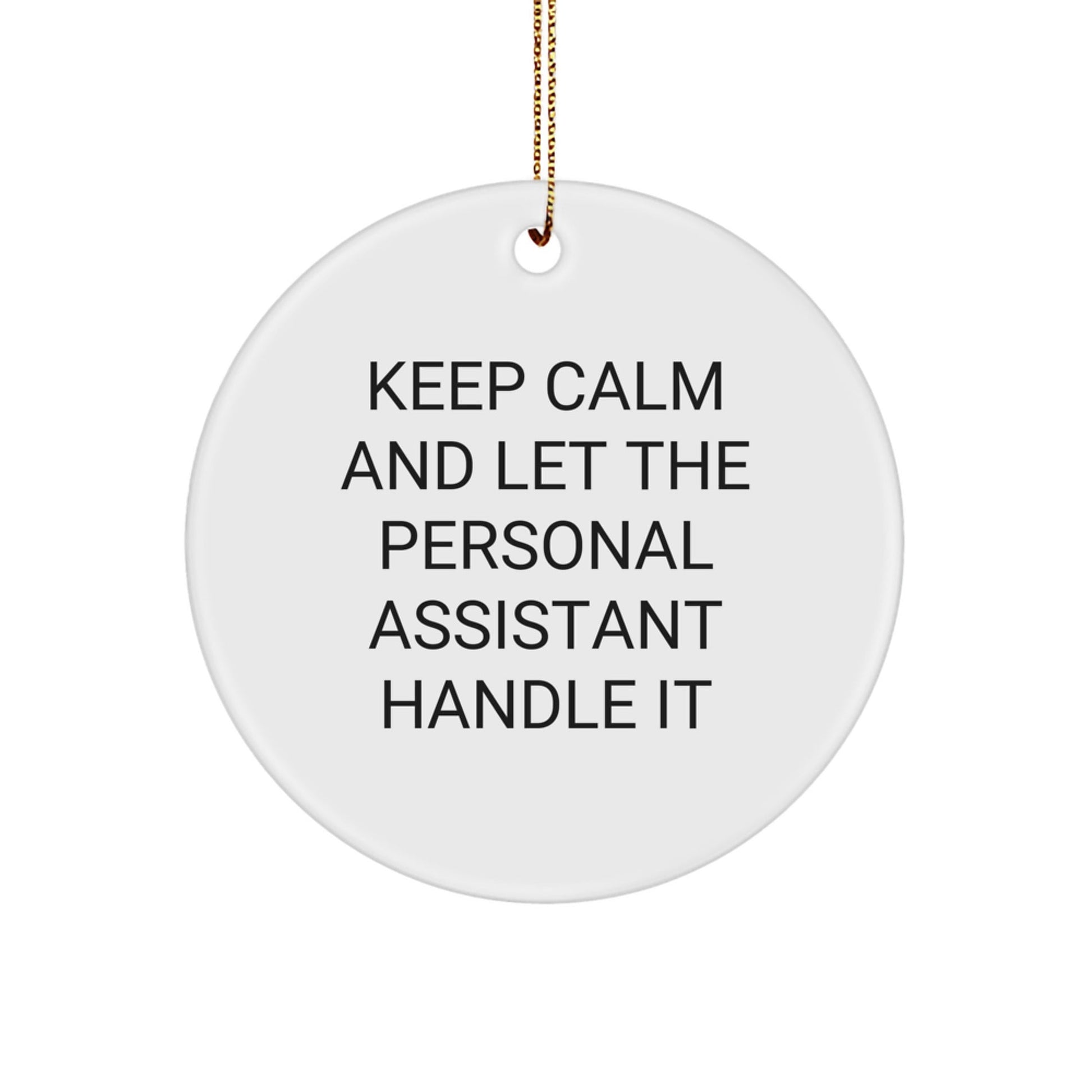Funny Personal Assistant Gifts from Friends for Men - Keep Calm And Let It Handle It Circle Ornament, White, Christmas Unique Presents - Victory Thru Vision