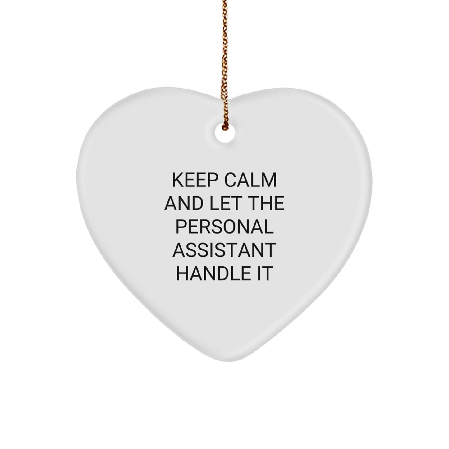 Funny Personal Assistant Gifts from Friends - 'Keep Calm And Let The Personal Assistant Handle It' Heart Ornament for Men, Women, Coworkers, Family - Victory Thru Vision