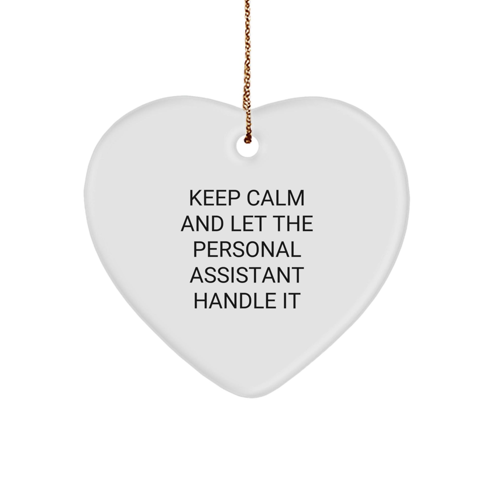 Funny Personal Assistant Gifts from Friends - 'Keep Calm And Let The Personal Assistant Handle It' Heart Ornament for Men, Women, Coworkers, Family - Victory Thru Vision