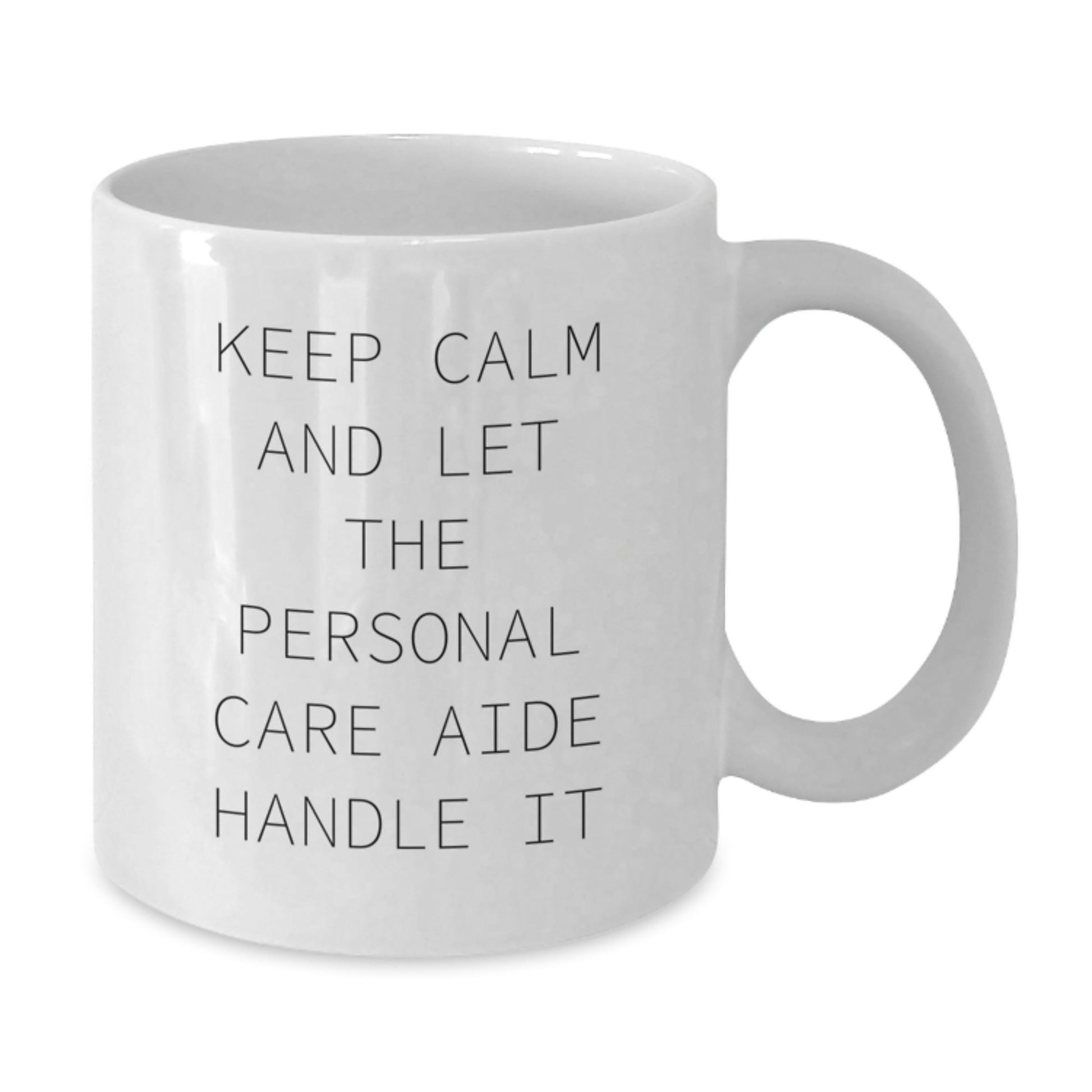 Funny Personal Care Aide Gifts from Friends for Graduation Unique White Coffee Mugs - 'Keep Calm And Let The Personal Care Aide Handle It' - Victory Thru Vision