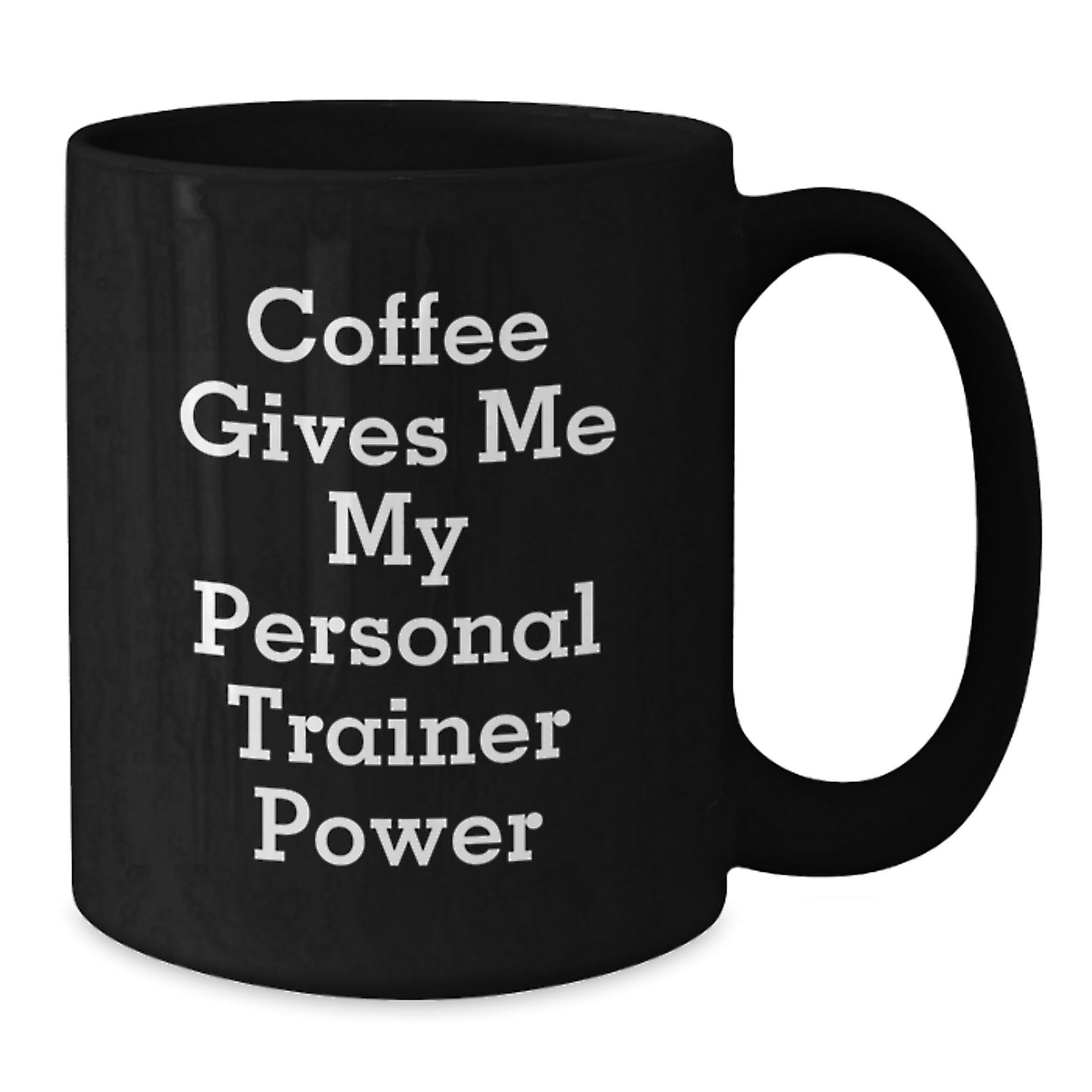 Funny Personal Trainer Gifts for Birthday - 'Coffee Gives Me My Personal Trainer Power' Black Coffee Mug from Friends - Victory Thru Vision