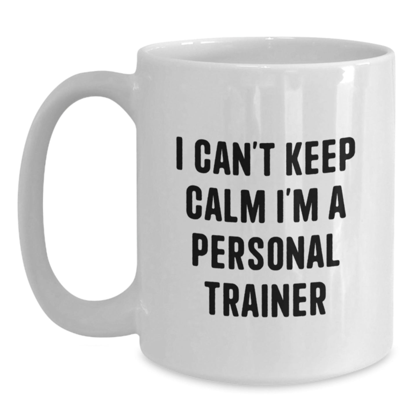Funny Personal Trainer Gifts from Friends and Family - I Can't Keep Calm I'm A Personal Trainer White Coffee Mug for Graduation - Victory Thru Vision