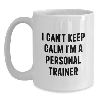 Funny Personal Trainer Gifts from Friends and Family - I Can't Keep Calm I'm A Personal Trainer White Coffee Mug for Graduation - Victory Thru Vision