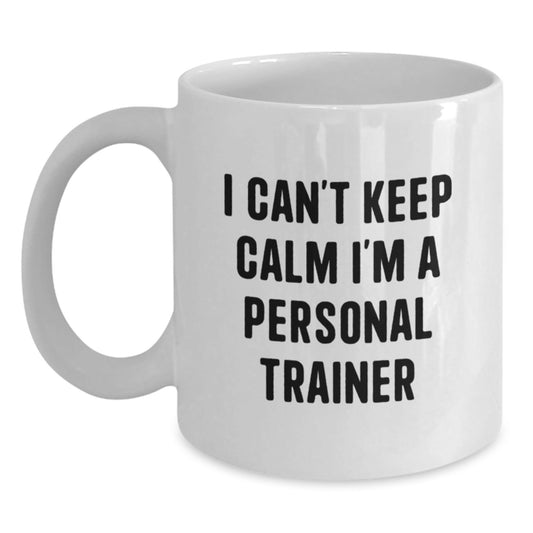 Funny Personal Trainer Gifts from Friends and Family - I Can't Keep Calm I'm A Personal Trainer White Coffee Mug for Graduation - Victory Thru Vision