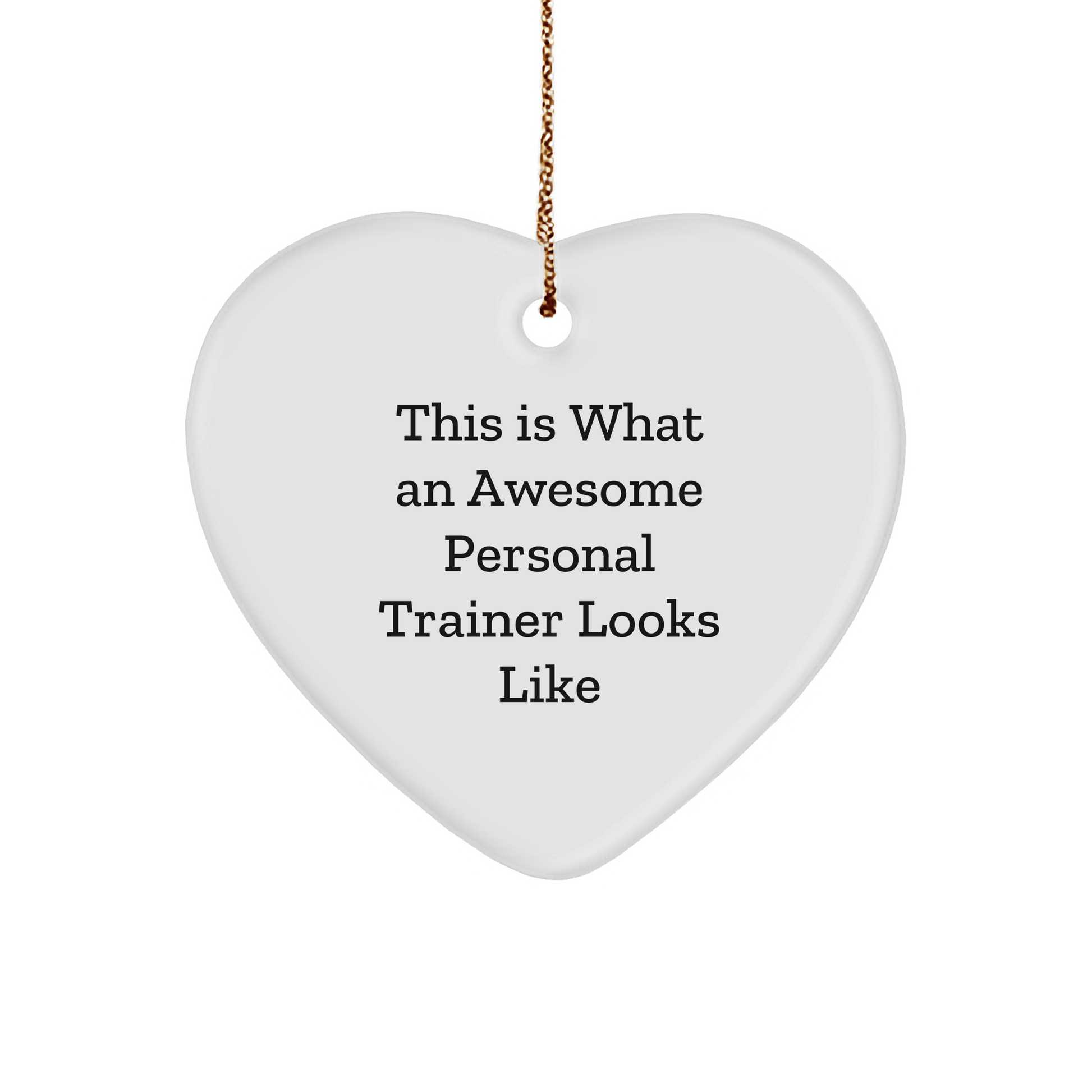 Funny Personal Trainer Gifts from Friends for Christmas - This Is What An Awesome Heart Ornament Looks Like, White Heart Shaped MDF with High - Gloss Plastic Finish - Victory Thru Vision