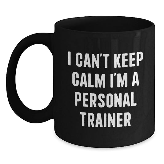 Funny Personal Trainer Gifts from Men to Friends - I Can't Keep Calm Gift for Graduation, Black Coffee Mug for Him or Her - Victory Thru Vision