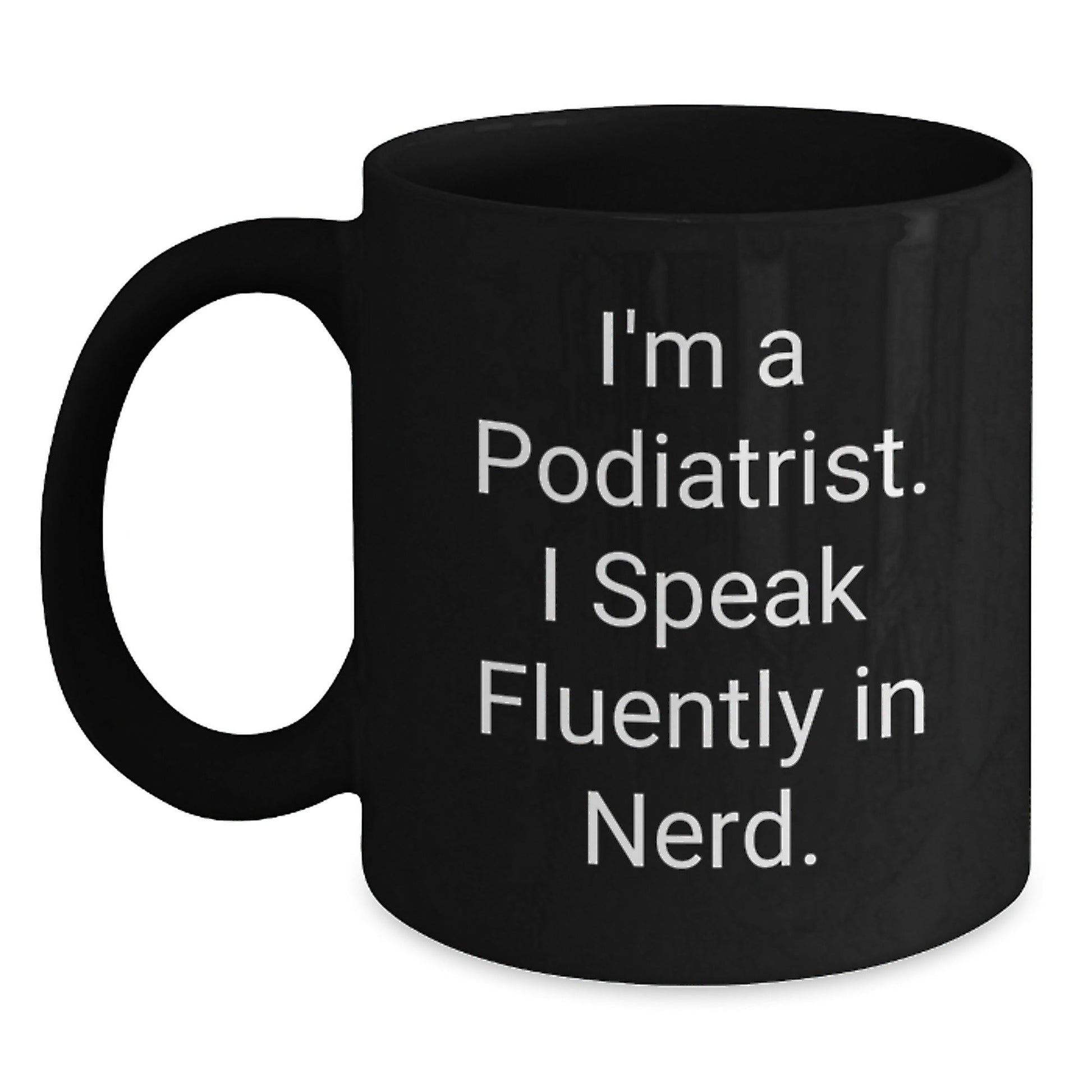 Funny Podiatrist Black Coffee Mug Gifts from Men to Podiatrist Birthday Unique Presents, 'I Speak Fluently In genius.' - Victory Thru Vision