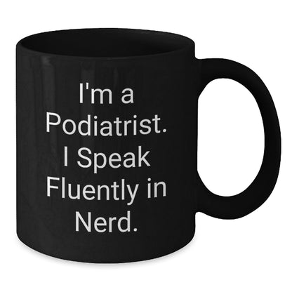 Funny Podiatrist Black Coffee Mug Gifts from Men to Podiatrist Birthday Unique Presents, 'I Speak Fluently In genius.' - Victory Thru Vision