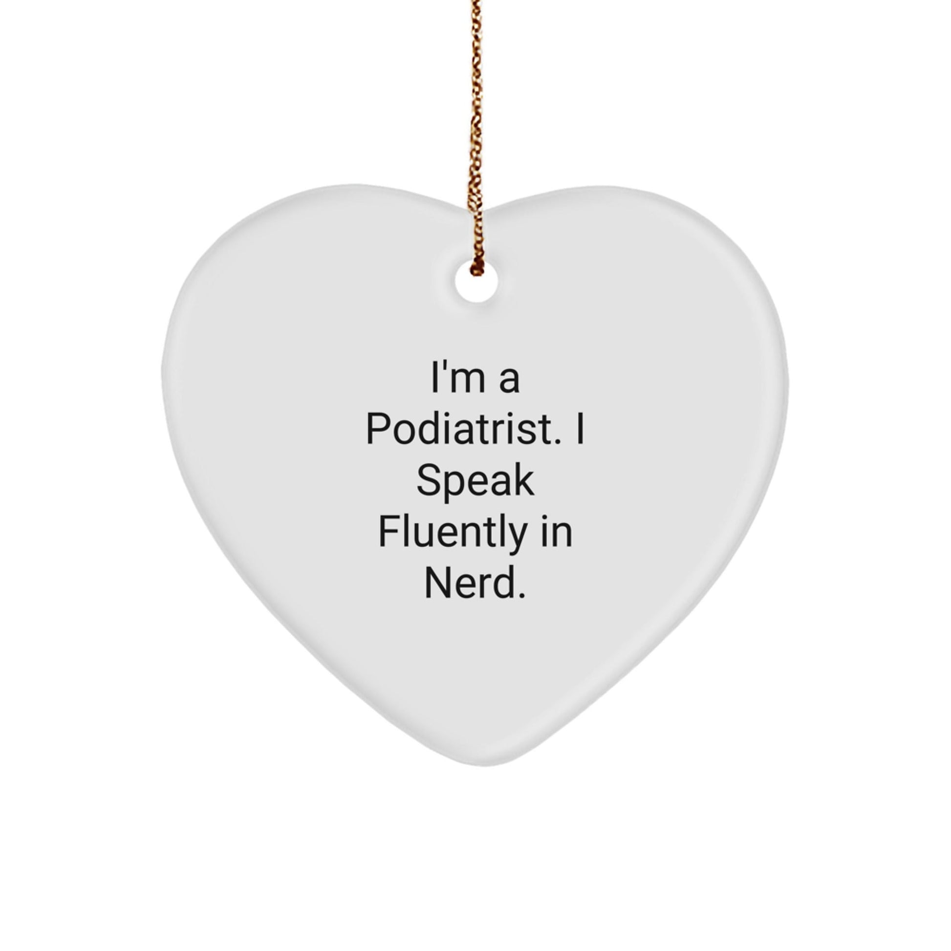 Funny Podiatrist Quote Gifts, Heart Ornament for Christmas, Gifts from Friends to Podiatrist, Unique and Cute Presents for Her - Victory Thru Vision