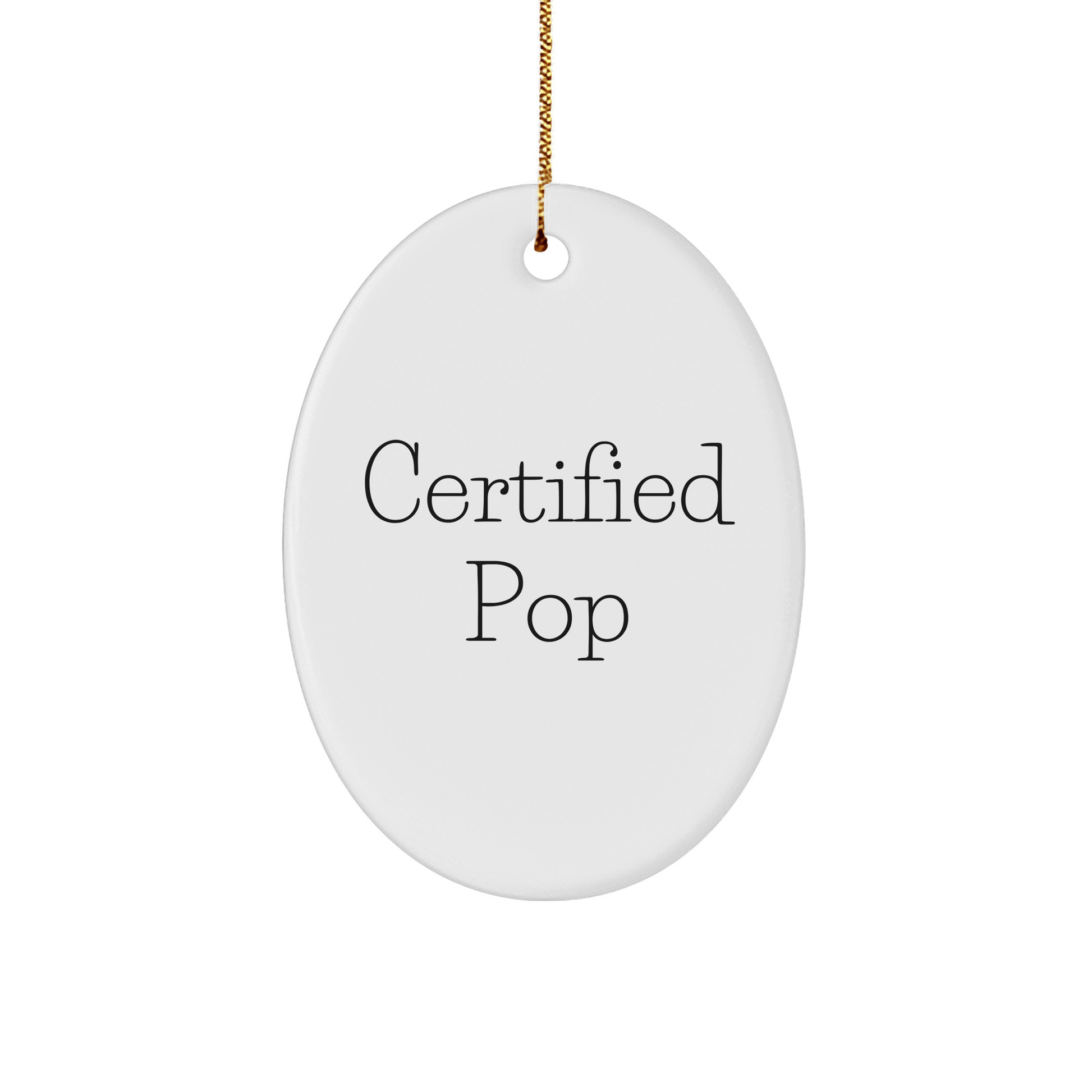 Funny Pop Gifts from Friends - Oval Ornament for Christmas, Quote Certified Pop - Victory Thru Vision