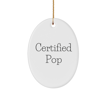 Funny Pop Gifts from Friends - Oval Ornament for Christmas, Quote Certified Pop - Victory Thru Vision