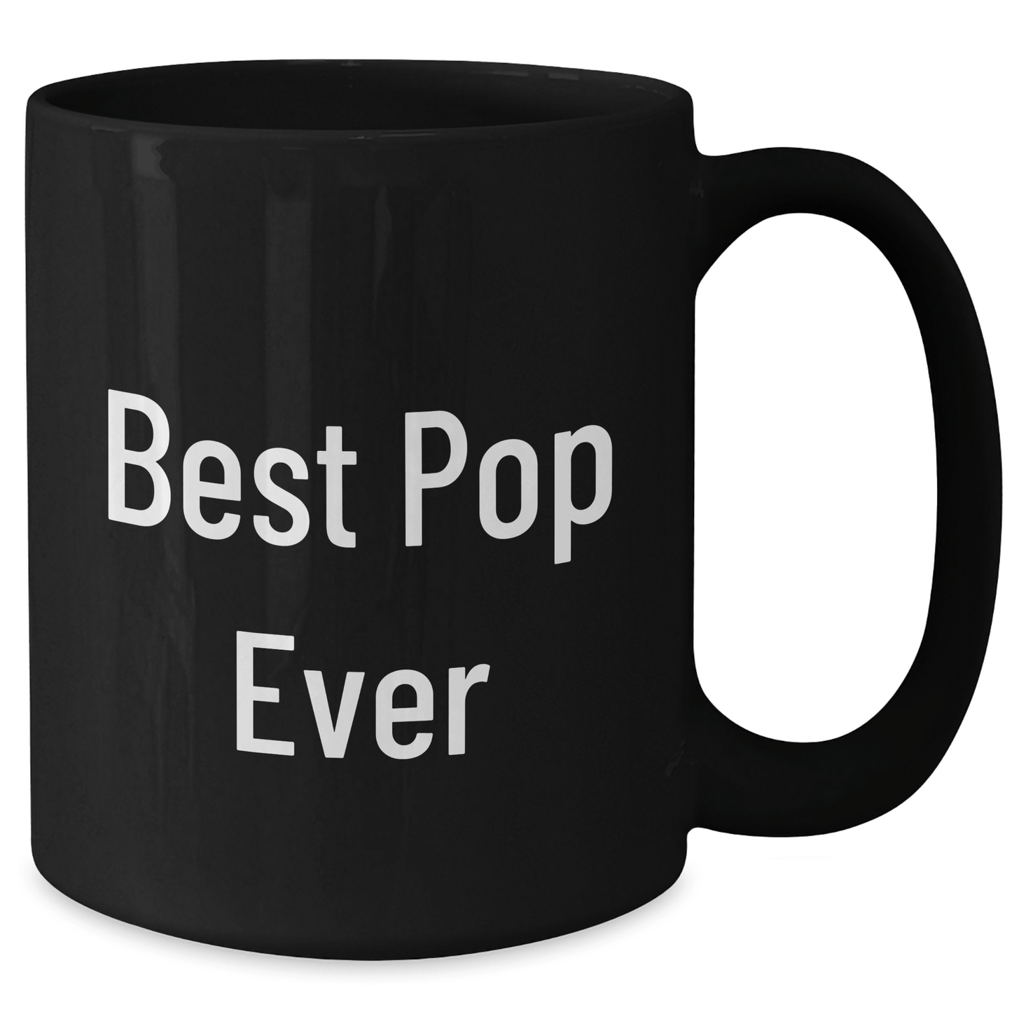 Funny Pop Quote Black Coffee Mug, Gifts from Mom for Best Pop Ever, 11oz or 15oz, Microwave and Dishwasher Safe - Victory Thru Vision 