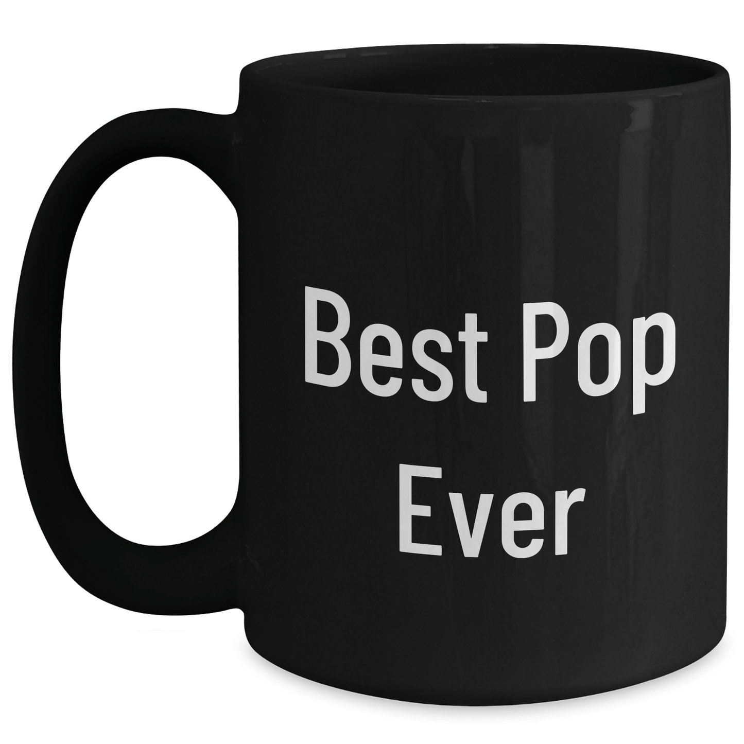 Funny Pop Quote Black Coffee Mug, Gifts from Mom for Best Pop Ever, 11oz or 15oz, Microwave and Dishwasher Safe - Victory Thru Vision 