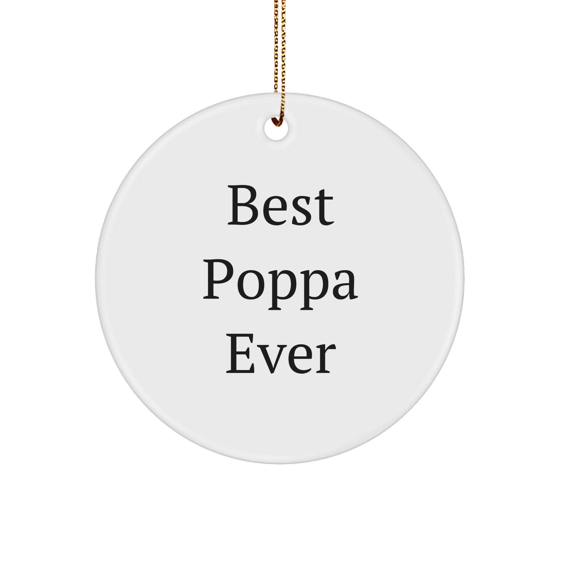 Funny Poppa Gifts, Best Poppa Ever Circle Ornament for Men, Great Christmas Unique Gifts from Family - Victory Thru Vision