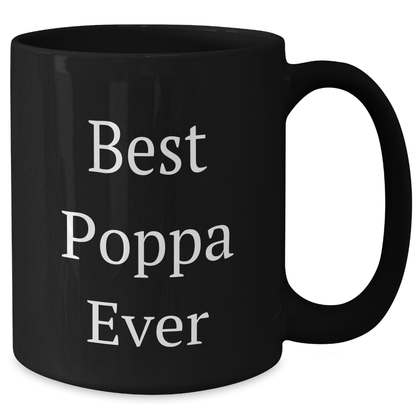 Funny Poppa Gifts, Best Poppa Ever Quote, Black Coffee Mug for Men, Unique Mother's Day Unique Gifts from Family - Victory Thru Vision 