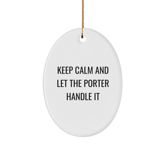 Funny Porter Gifts Oval Ornament Keep Calm Let Handle Christmas Party Decorations for Friends Family Coworkers - Victory Thru Vision