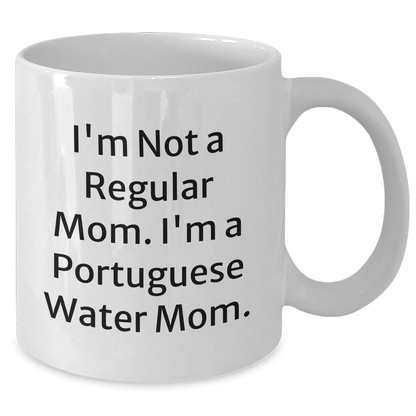 Funny Portuguese Water Dog Mom Gifts from Friends for Graduation Unique White Coffee Mugs, 'I'm Not a Regular Mom. I'm a Portuguese Water Mom.' - Victory Thru Vision