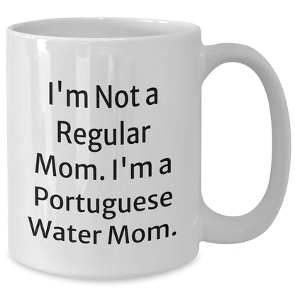 Funny Portuguese Water Dog Mom Gifts from Friends for Graduation Unique White Coffee Mugs, 'I'm Not a Regular Mom. I'm a Portuguese Water Mom.' - Victory Thru Vision