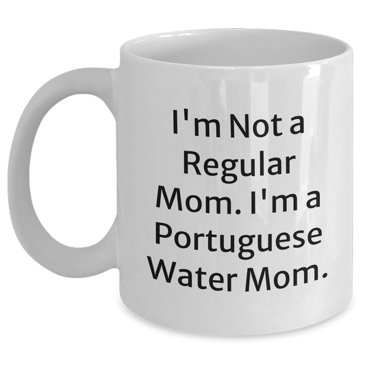 Funny Portuguese Water Dog Mom Gifts from Friends for Graduation Unique White Coffee Mugs, 'I'm Not a Regular Mom. I'm a Portuguese Water Mom.' - Victory Thru Vision
