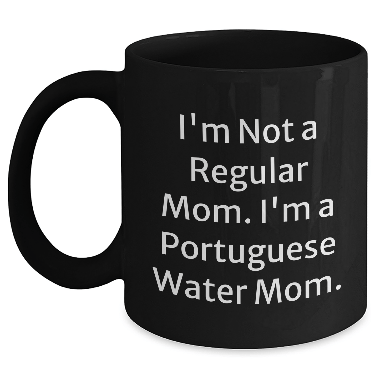 Funny Portuguese Water Dog Mom Gifts from Men to Women Friends, Black Coffee Mug, 'I'm Not A Regular Mom. I'm A Portuguese Water Mom.' Graduation Unique Gifts - Victory Thru Vision