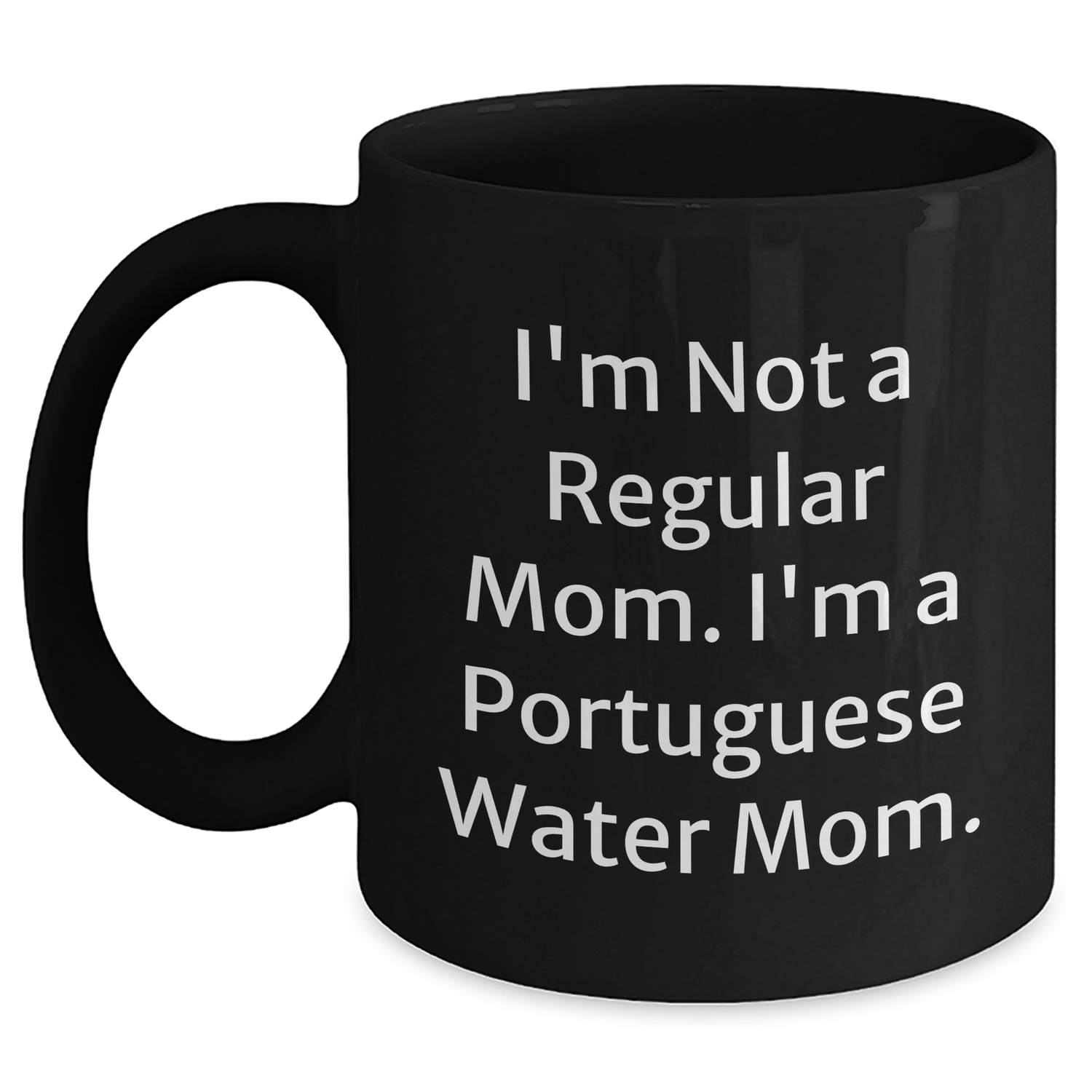 Funny Portuguese Water Dog Mom Gifts from Men to Women Friends, Black Coffee Mug, 'I'm Not A Regular Mom. I'm A Portuguese Water Mom.' Graduation Unique Gifts - Victory Thru Vision