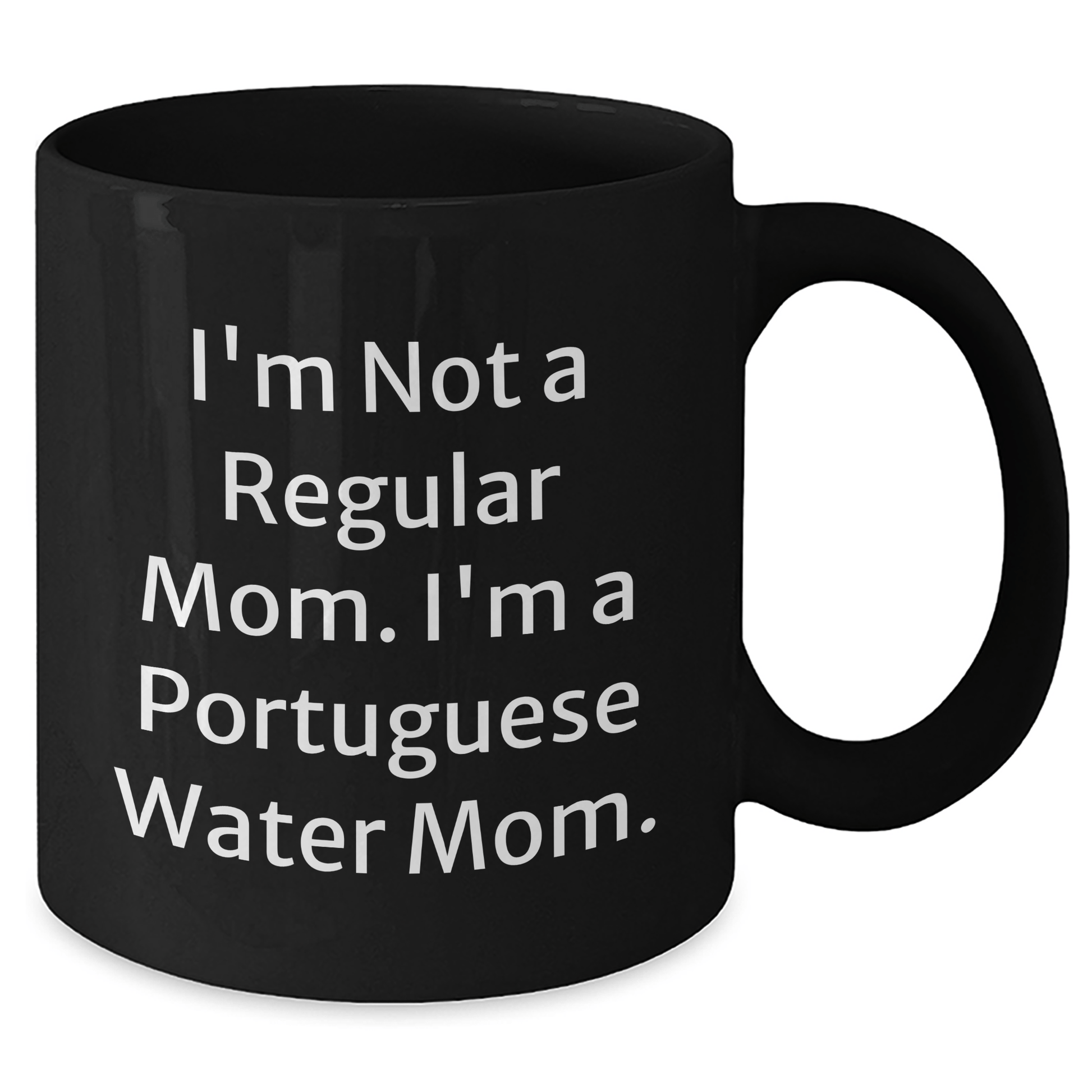 Funny Portuguese Water Dog Mom Gifts from Men to Women Friends, Black Coffee Mug, 'I'm Not A Regular Mom. I'm A Portuguese Water Mom.' Graduation Unique Gifts - Victory Thru Vision