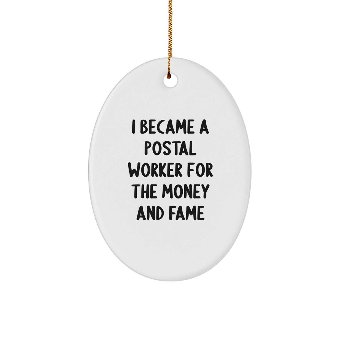 Funny Postal Worker Gifts for Men, Oval Ornament Quotes 'I Became A Postal Worker For The Money And Fame', Christmas Unique Presents from Family - Victory Thru Vision