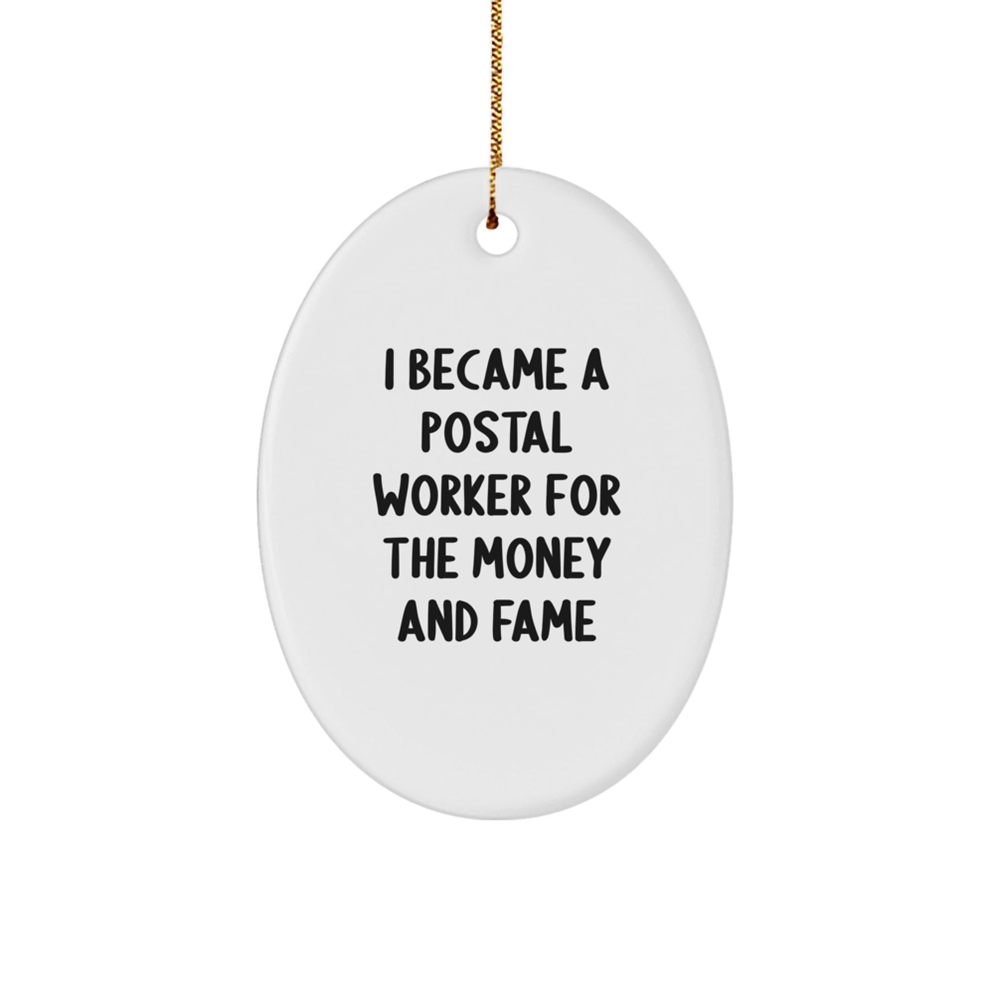 Funny Postal Worker Gifts for Men, Oval Ornament Quotes 'I Became A Postal Worker For The Money And Fame', Christmas Unique Presents from Family - Victory Thru Vision