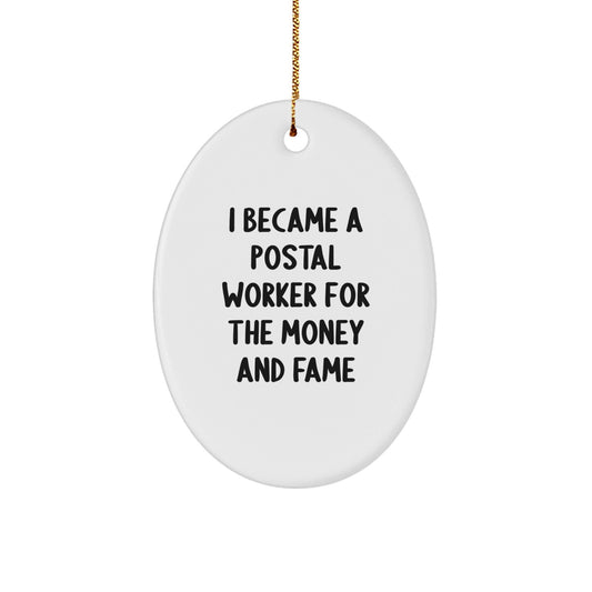 Funny Postal Worker Gifts for Men, Oval Ornament Quotes 'I Became A Postal Worker For The Money And Fame', Christmas Unique Presents from Family - Victory Thru Vision