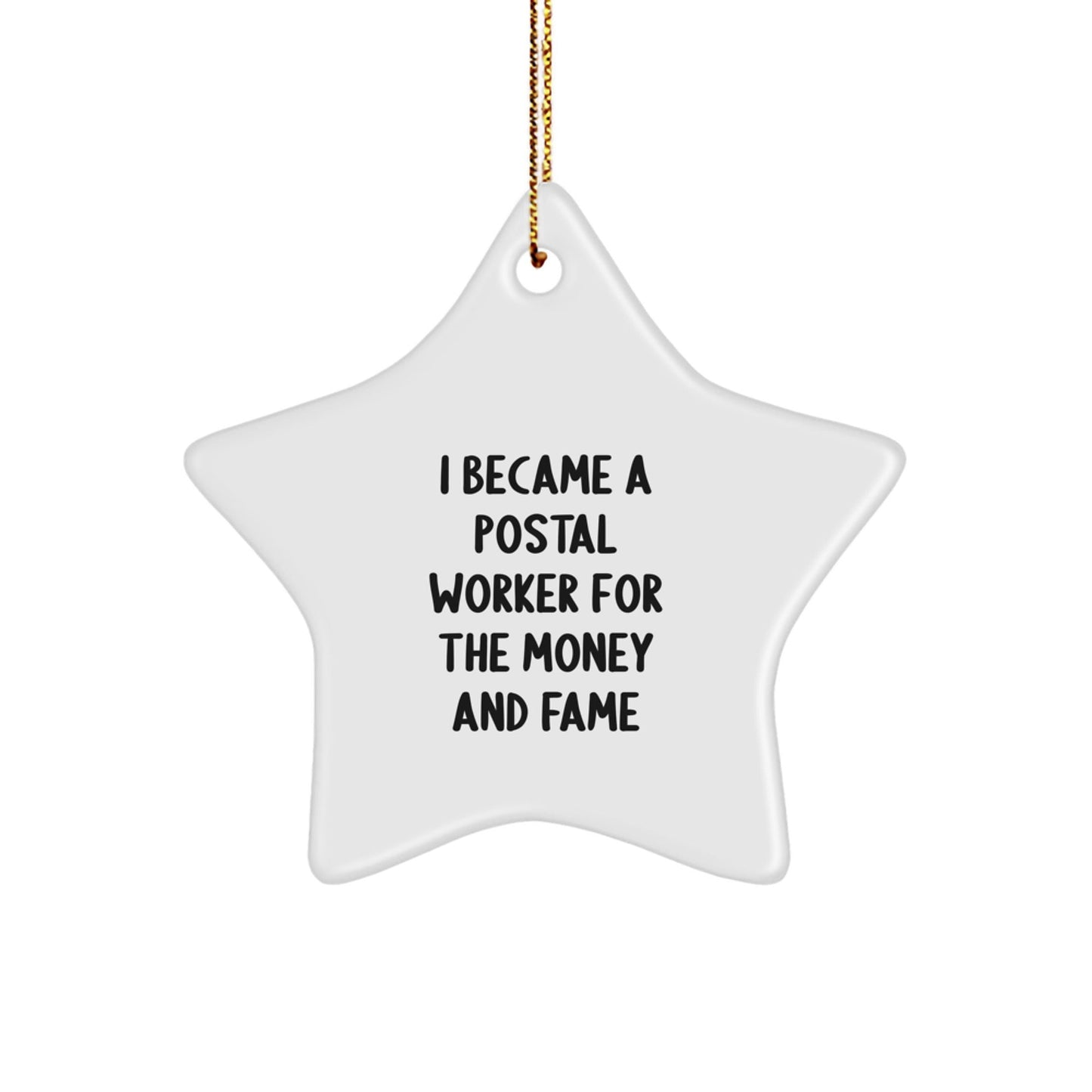 Funny Postal Worker Gifts for Men - Star Ornament with Quote 'I Became A Postal Worker For The Money And Fame' - Christmas Memorable Present from Friends or Family - Victory Thru Vision