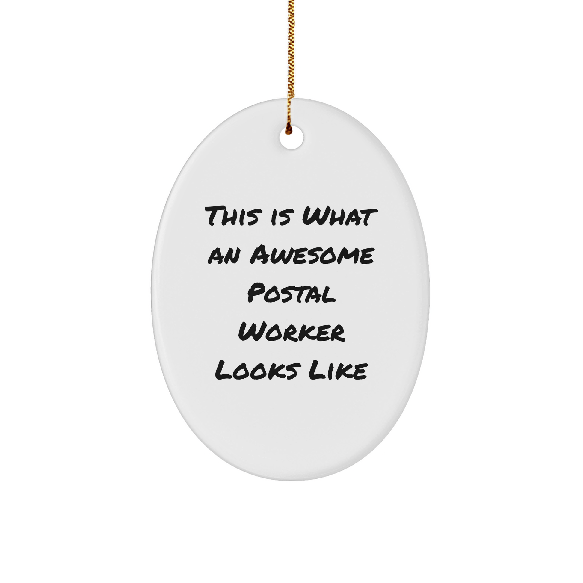 Funny Postal Worker Gifts from Friends for Christmas - Oval Ornament Quote This Is What An Awesome Postal Worker Looks Like - Victory Thru Vision 