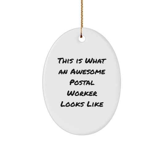 Funny Postal Worker Gifts from Friends for Christmas - Oval Ornament Quote This Is What An Awesome Postal Worker Looks Like - Victory Thru Vision 