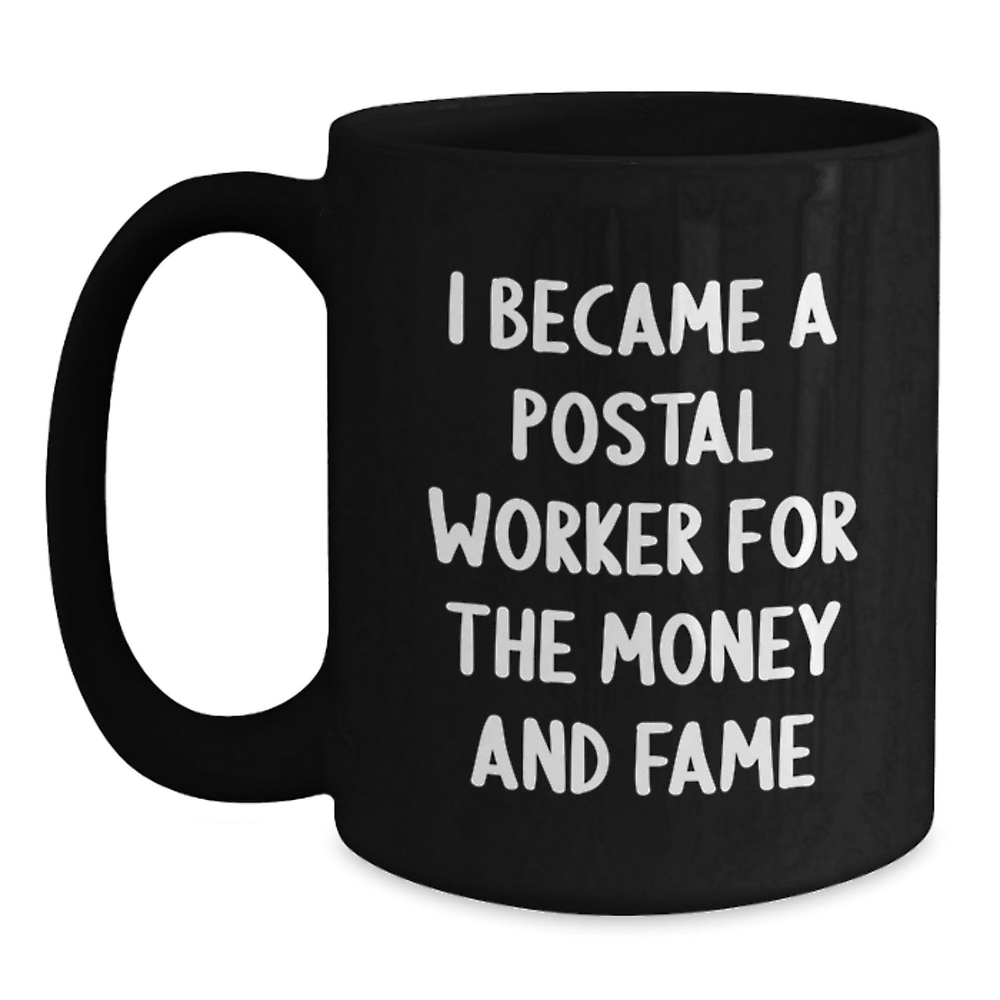 Funny Postal Worker Gifts from Friends for Men or Women, I Became A Postal Worker For The Money And Fame Inspired Black Coffee Mug, Graduation Unique Gifts - Victory Thru Vision