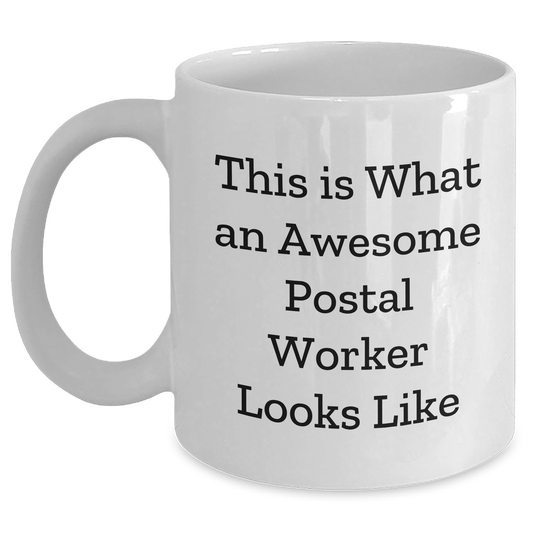 Funny Postal Worker Gifts from Mom - White Coffee Mug for Awesome Postal Workers - This Is What An Awesome Postal Worker Looks Like - Victory Thru Vision