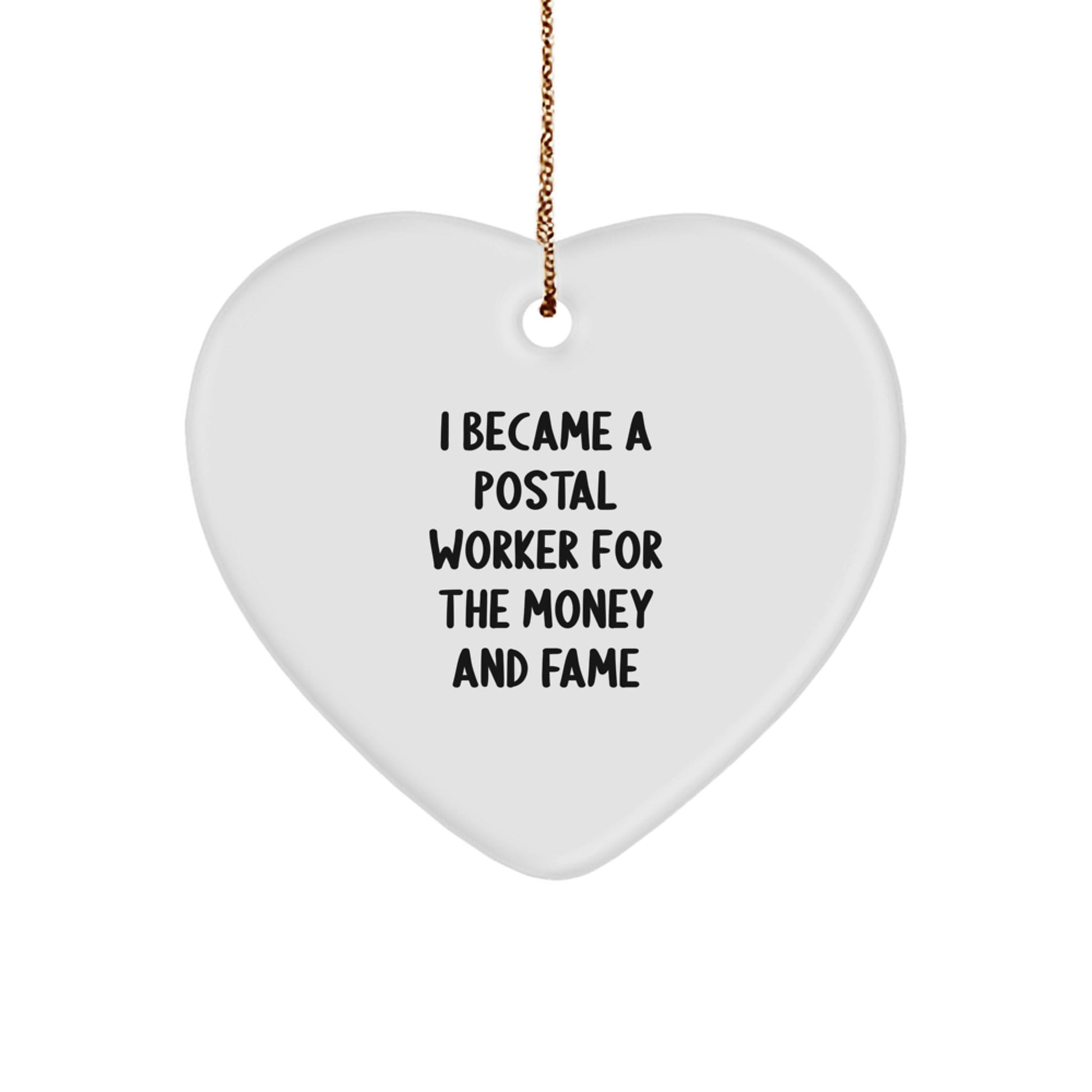 Funny Postal Worker Gifts, 'I Became A Postal Worker For The Money And Fame' Heart Ornament, Christmas Unique Gifts from Friends for Family - Victory Thru Vision