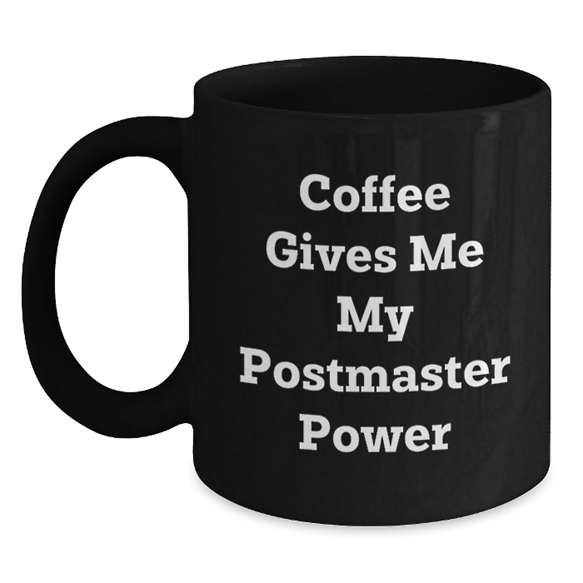 Funny Postmaster Gifts from Friends - Black Coffee Mug for Birthday, 'Coffee Gives Me My Postmaster Power' Quote, 11oz or 15oz, Microwave and Dishwasher Safe - Victory Thru Vision