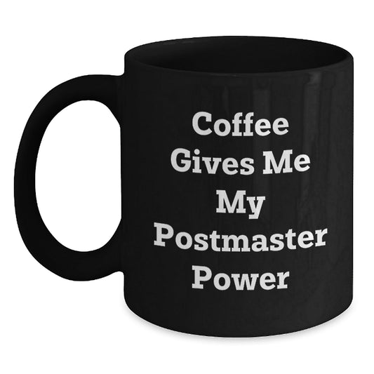 Funny Postmaster Gifts from Friends - Black Coffee Mug for Birthday, 'Coffee Gives Me My Postmaster Power' Quote, 11oz or 15oz, Microwave and Dishwasher Safe - Victory Thru Vision