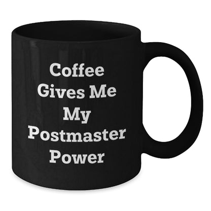 Funny Postmaster Gifts from Friends - Black Coffee Mug for Birthday, 'Coffee Gives Me My Postmaster Power' Quote, 11oz or 15oz, Microwave and Dishwasher Safe - Victory Thru Vision