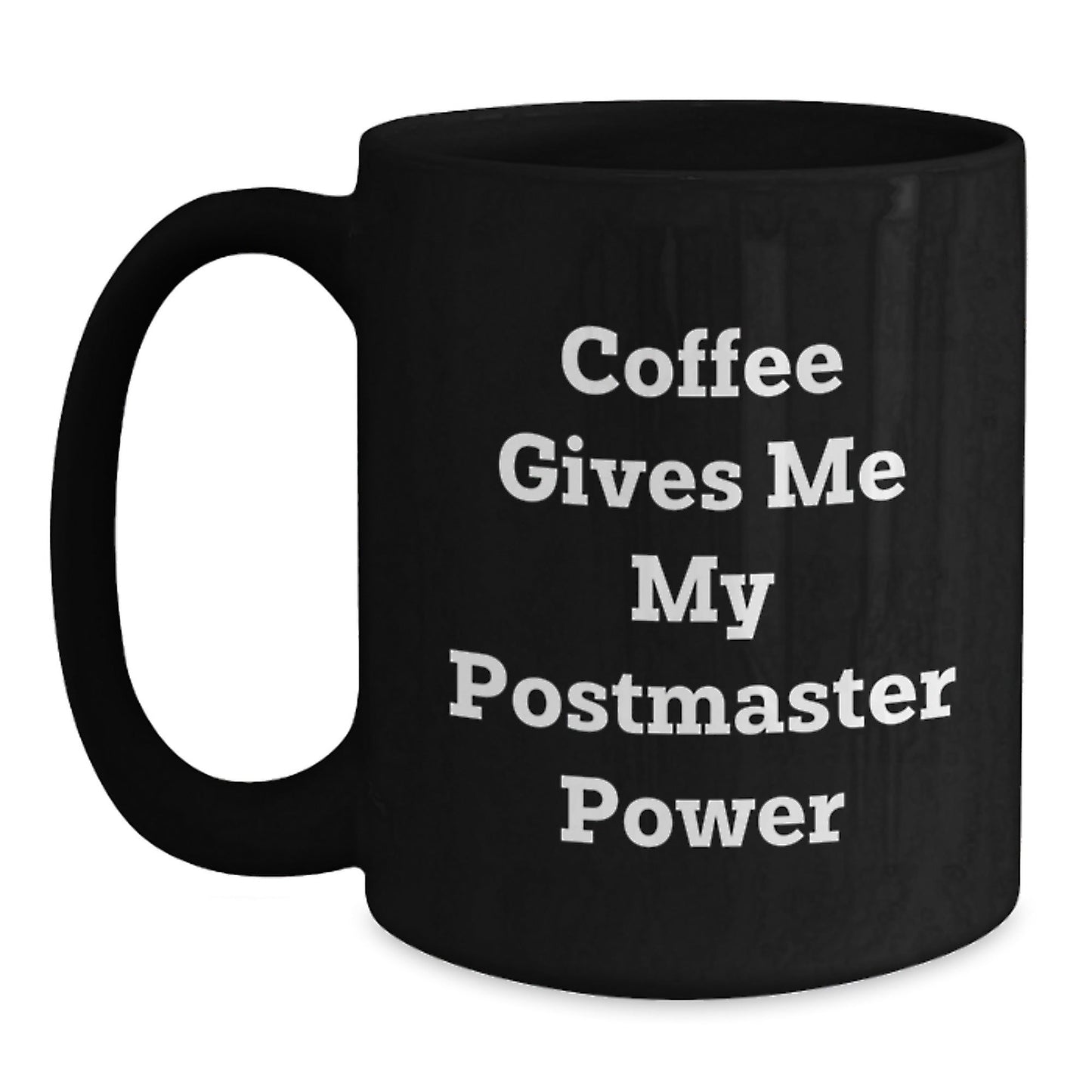 Funny Postmaster Gifts from Friends - Black Coffee Mug for Birthday, 'Coffee Gives Me My Postmaster Power' Quote, 11oz or 15oz, Microwave and Dishwasher Safe - Victory Thru Vision