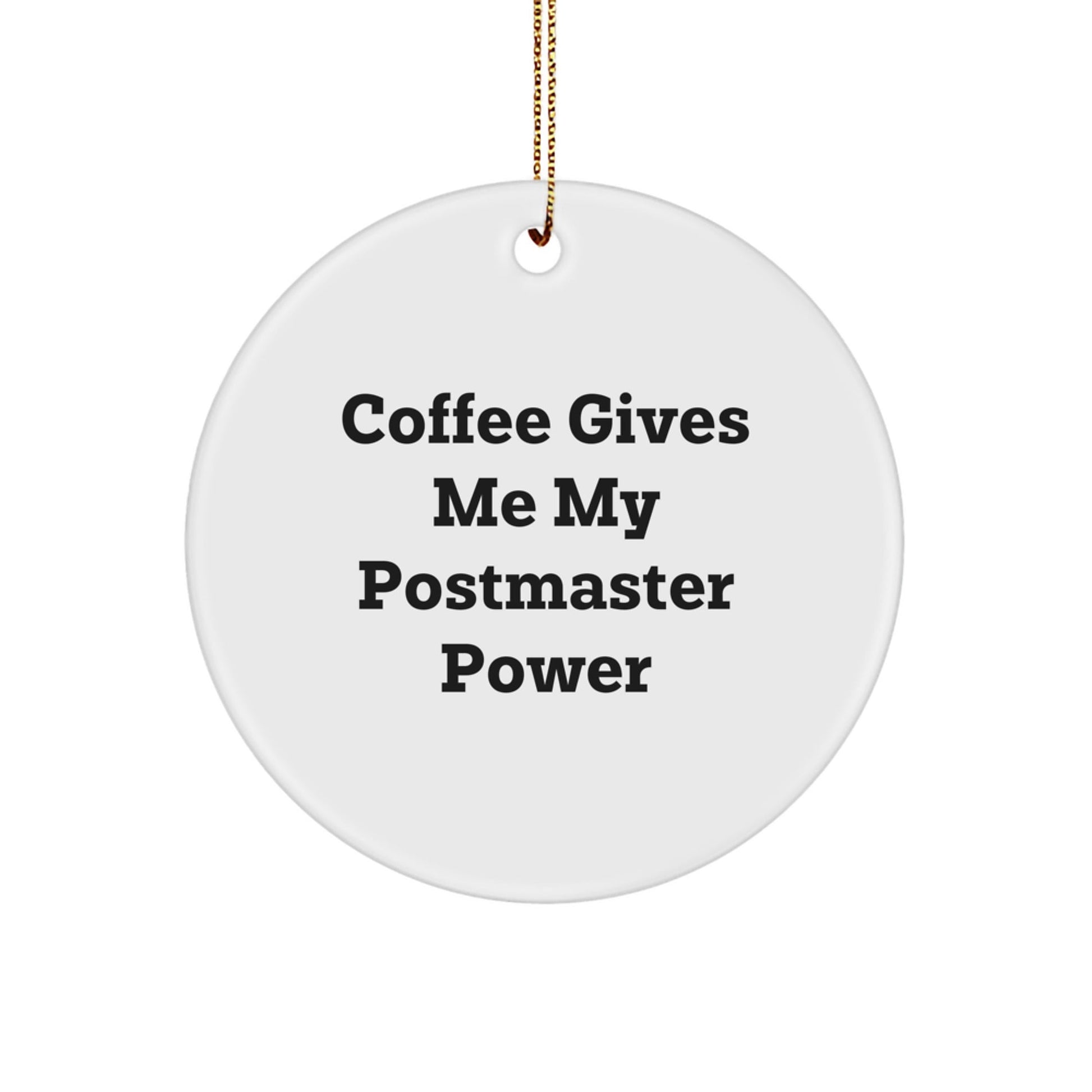 Funny Postmaster Gifts from Friends for Men - 'Coffee Gives Me My Postmaster Power' Circle Ornament for Christmas - Victory Thru Vision