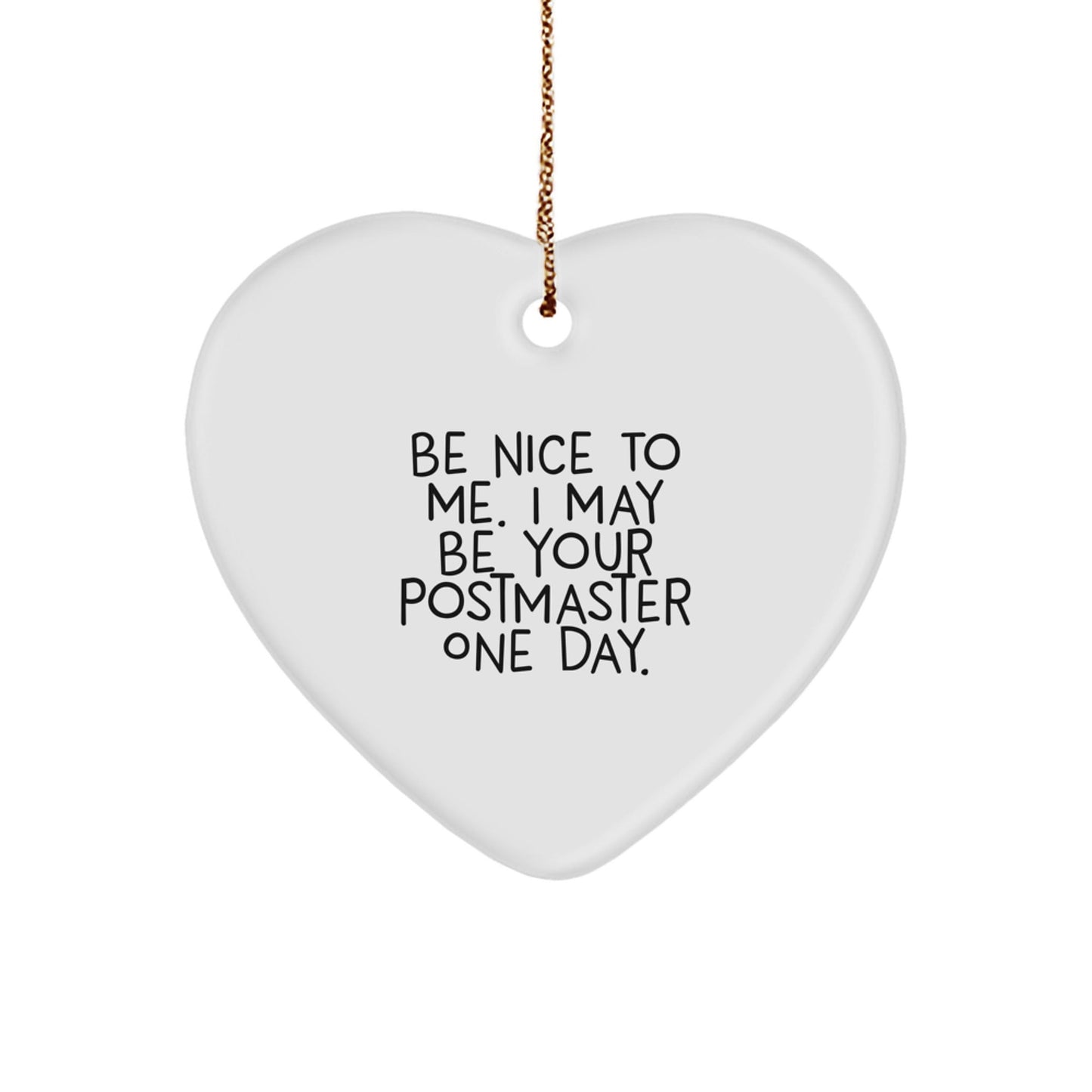 Funny Postmaster Gifts from Friends - Heart Ornament 'Be Nice To Me' - Christmas Unique Gifts for Postmaster - Victory Thru Vision